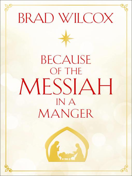 Upplýsingar um Because of the Messiah in a Manger eftir Brad Wilcox - Biðlisti